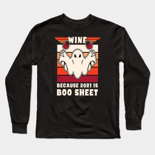 wine because 2021 is boo sheet Long Sleeve T-Shirt